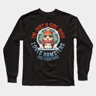 I'm Just a Girl Who Loves Hamsters and Christmas Long Sleeve T-Shirt